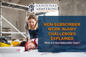 Sandoval Armstrong Attorneys Explain Non-Subscriber Work Injury Cases in North Texas