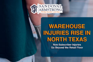 An Increase in Non-Subscriber Work Injuries in Warehouses and Distribution Centers Across Dallas Metroplex and North Texas