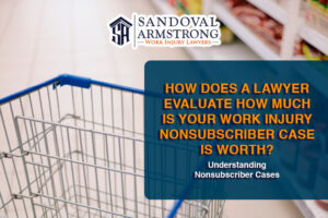 How Does A Lawyer Evaluate How Much Is Your North Texas Work Injury Nonsubscriber Case Is Worth?