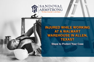 Injured While Working at a Walmart Warehouse in Allen, Texas? Steps to Protect Your Case
